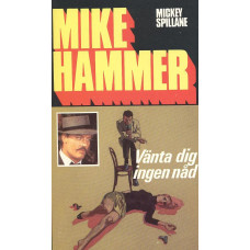 Mike Hammer 7
Vänta dig ingen nåd