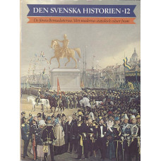Den svenska historien 12
De första Bernadotterna
Vårt moderna statsstick växer fram