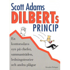 Dilberts princip
En kontorsslavs syn på 
chefer, sammanträden, ledningsteorier
och andra plågor