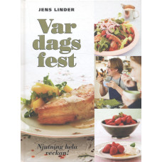 Vardagsfest
Njutning hela veckan