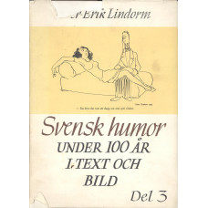 Svensk humor under 100 år
i text och bild.
Del.3