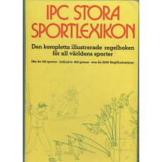 IPC Stora sportlexikon
Den kompletta illustrerade
regelboken för all världens sporter