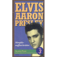Elvis Aaron Presley
Memphismaffian berättar
Del 3