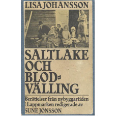 Saltlake och blodvälling
Berättelser från nybyggartiden i Lappmarken