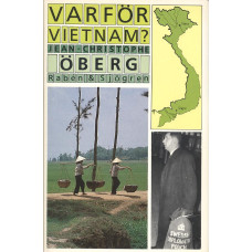 Varför vietnam?
Ett kapitel i svensk
utrikespolitik 1965-1970