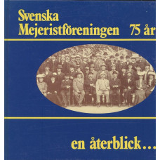 Svenska Mejeristföreningen 75 år
-en återblick...