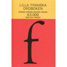 Lilla franska ordboken
Fransk-Svensk/Svensk-Fransk
63.000 ord och fraser