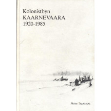 Kolonistbyn Kaarnevaara
vid Muonio älv 1920-1985