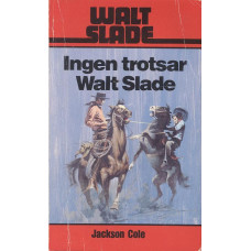 Walt Slade 263
Ingen trotsar Walt Slade