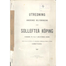 Utredning angående belysningens inom Sollefteå köping
ordnande på fullt själfständig grund