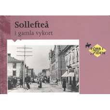 Sollefteå i gamla vykort