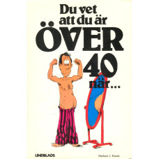 Du vet att du är över 40 när...