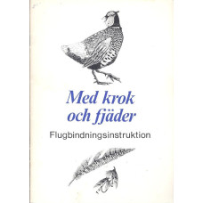 Med krok och fjäder.
Flugbindningsinstruktion.