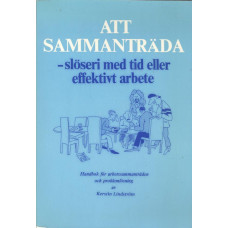 Att sammanträda
- slöseri med tid eller
effektivt arbete