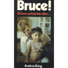 Bruce!
Driven av kärlek eller...