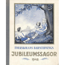Folkskolans barntidnings
Jubileumssagor 1942