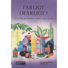 Farligt, ofarligt ?
Kemiska produkter, växter m.m