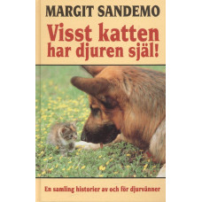 Visst katten har djuren själ !
En samling historier av och för djurvänner