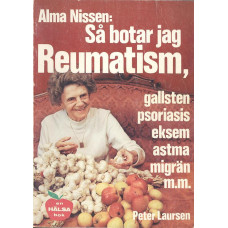 Så botar jag Reumatism, gallosten osv Alma Nissen