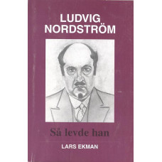 Ludvig Nordström
Så levde han