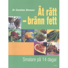 Ät rätt
- bränn fett