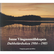 Janne Vängmansällskapets dubbelårsbok
1984-1985