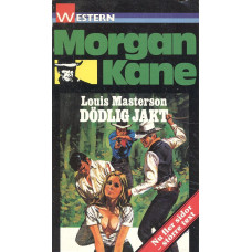 Morgan Kane 56
Dödlig jakt