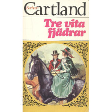 Barbara Cartland 40
Tre vita fjädrar