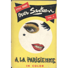 Still more over Sexteen
Vol.3
A La Parisienne