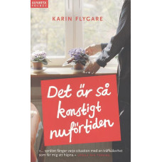 Det är så konstigt nuförtiden