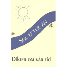 Sol efter ån
Dikter om vår tid