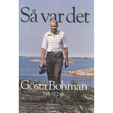 Så var det
Gösta Bohman berättar