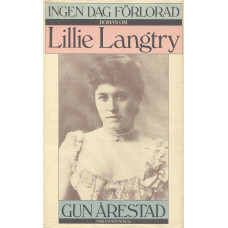 Ingen dag förlorad
Roman om Lillie Langtry