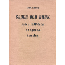 Seder och bruk
kring 1890-talet
i Ragunda tingslag