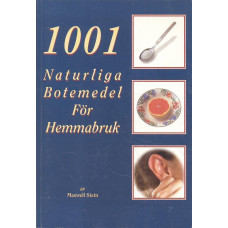 1001 Naturliga botemedel //
för hemmabruk