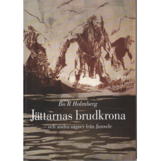 Jättarnas brudkrona - och andra sägner från Junsele