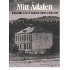 Mitt Ådalen - en berättelse och bilder av Mauritz Edström
