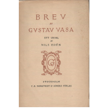 Brev av Gustav Vasa - ett urval av Nils Edén
