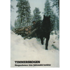 Timmerskogen  Skogsarbetare från Jokkmokk berättar.