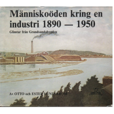 Människoöden kring en industri 1890-1950. Glimtar från Grundsundabygden