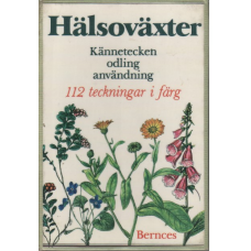 Hälsoväxter - Kännetecken odling och användning - 112 teckningar i färg