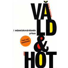 Våld & Hot i människovårdande yrken - Teori och bemötande