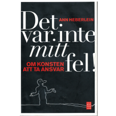 Det var inte mitt fel! - om konsten att ta ansvar