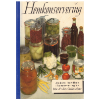 Hemkonservering - Modern handbok i konservering av Bär - Frukt - Grönsaker