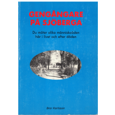 Gengångare på Sjöberga -Du möter olika människoöden här i livet och efter döden Gengångare på Sjöberga -Du möter olika människoöden här i livet och efter döden