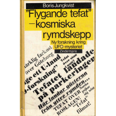Flygande tefat - kosmiska rymdskepp Ny forskning kring UFO-mysteriet Flygande tefat - kosmiska rymdskepp Ny forskning kring UFO-mysteriet