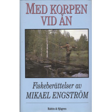 Med korpen vid ån, 
fiskeberättelser av Mikael Engström