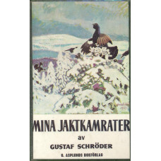 Mina jaktkamrater samt 
Gustaf Schröders självbiografi