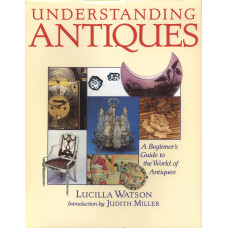 Understanding antiques 
A beginners guide to the world of antiques