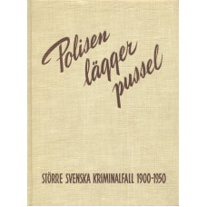 Polisen lägger pussel 
Större svenska kriminalfall 
1900-1850